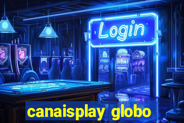 canaisplay globo